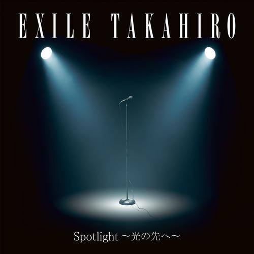 EXILE TAKAHIRO - Spotlight 〜光の先へ〜 Cover