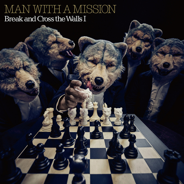 MAN WITH A MISSION - Break and Cross the Walls Cover