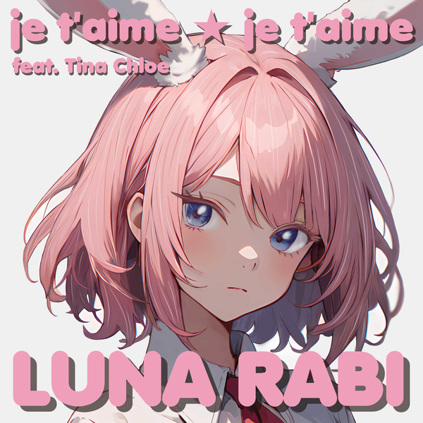 LUNA RABI - je t'aime ★ je t'aime (Feat. TINA CHLOE) Cover