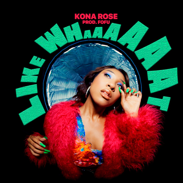 Kona Rose & FOFU - Like Whaaaaaat Cover