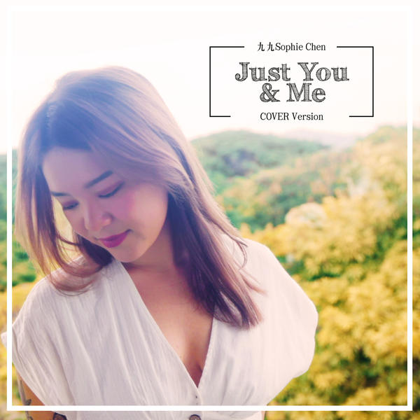 九九 (Sophie Chen) - Just You and Me Cover