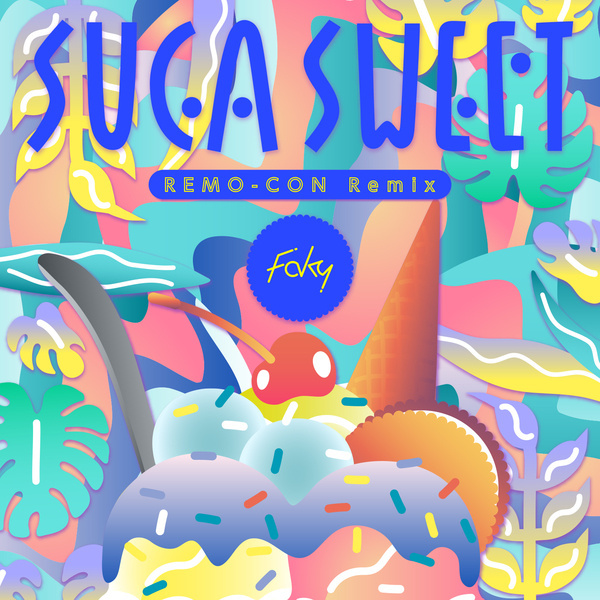 FAKY - SUGA SWEET (REMO-CON Remix) Cover
